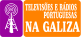 Televisões e Rádios Portuguesas na Galiza